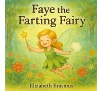 Faye The Farting Fairy: A Funny Read-Aloud Book for Kids Ages 4-8
