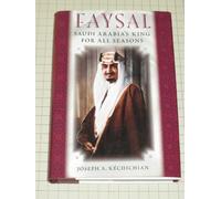 Faysal: Saudi Arabia's King for All Seasons