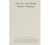 Fazal Sheikh, Teju Cole: Human Archipelago (2021)