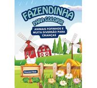 Fazendinha para colorir: Animais fofinhos e muita diversão para as crianças