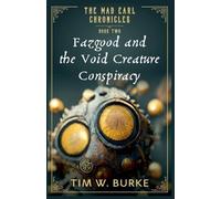Fazgood and the Void Creature Conspiracy: 2 (The Mad Earl Chronicles)