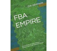 FBA EMPIRE: How to Build a Scalable Amazon Business and Create Financial Freedom