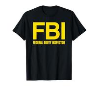 FBI - FEDERAL BOOTY INSPECTOR X Only Love Date Fans Irony T-Shirt