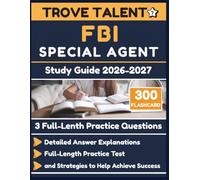 FBI Special Agent Study Guide 2026-2027: Detailed Answer Explanations, Full-Length Practice Test, and Strategies to Help Achieve Success