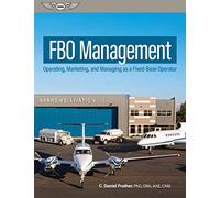 Fbo Management: Operating, Marketing, and Managing as a Fixed-Base Operator