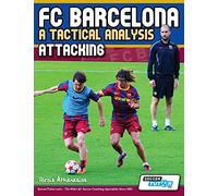 FC Barcelona - A Tactical Analysis: Attacking