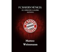 FC BAYERN MÚNICH: EL LATIDO DE LA GLORIA ALEMANA: 14 (SportPulse Fan Series)