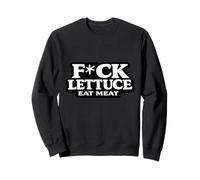 FCK LETTUCE - EAT MEAT Sweatshirt