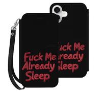 Fck Me Already Sleep Leather Flip Phone Case Wallet Cover Compatible with iPhone 16/16 Plus/16 Pro/16 Pro Max/16 E