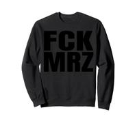 FCK MRZ FCK CXU FTZN FRTZ NEVER AGAIN IS NOW Sweatshirt