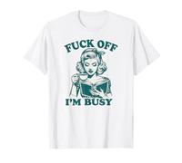 FCK Off Im Busy Funny T-Shirt