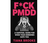 Fck PMDD: A Survival Guide For When Your Hormones Hate You