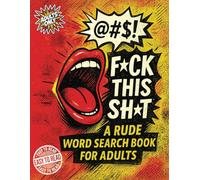 Fck This Sht - A Rude Word Search Book for Adults: Large Print Adult Puzzles, Sudokus and Mazes