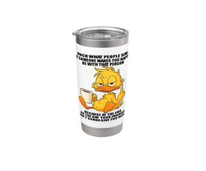 FCK What People say if Someone Makes You Happy be with that Stainless Steel Insulated Tumbler