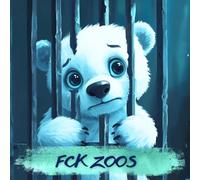 FCK ZOOS: A coloring book for animal defenders of all ages - because freedom is their birthright!