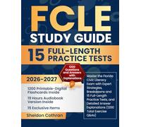 FCLE Study Guide: Master the Florida Civic Literacy Exam with Expert Strategies, Breakdowns and 15 Full-Length Practice Tests, and Detailed Answer Explanations (1200 Total Exercise Q&As)