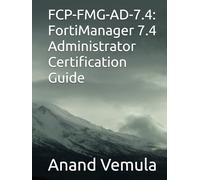 FCP-FMG-AD-7.4: FortiManager 7.4 Administrator Certification Guide