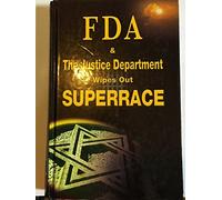 FDA and the Justice Department Wipes Out Superrace