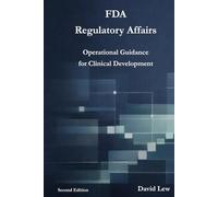 FDA Regulatory Affairs: Operational Guidance for Clinical Development (Clinical Research & Regulatory Affairs)