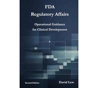 FDA Regulatory Affairs: Operational Guidance for Clinical Development (Clinical Research & Regulatory Affairs)