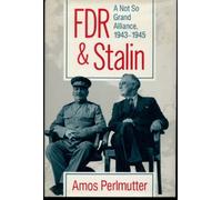 FDR and Stalin: A Not So Grand Alliance, 1943-45