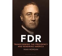 FDR: Transforming the Presidency and Renewing America