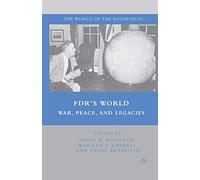 FDR's World: War, Peace, and Legacies (The World of the Roosevelts)
