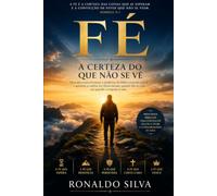 FÉ: A Certeza do que Não se Vê