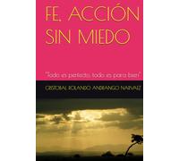 FE, ACCIÓN SIN MIEDO: "Todo es perfecto, todo es para bien"