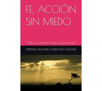 FE, ACCIÓN SIN MIEDO: "Todo es perfecto, todo es para bien"