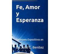 Fe, Amor y Esperanza: Sermones Expositivos en 1 Tesalonicenses (Verso por Verso: Comentarios y Sermones Expositivos)