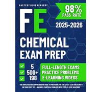 FE Chemical Exam Prep: The Simplified and Comprehensive Guide to Preparing for the Latest Exam and Acing It on Your First Try - Includes Practical Problems with Step-by-Step Solutions