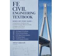 FE CIVIL ENGINEERING TEXTBOOK: NCEES CBT STUDY GUIDE - Comprehensive Handbook with Essential Formulas, Reference Guide, Strategies, and Practice Questions and Answers