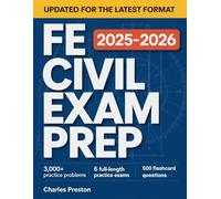 FE CIVIL EXAM PREP 2025-2026: THE ZERO-OVERWHELM ENGINEERING SYSTEM WITH 3,000+ PRACTICE PROBLEMS, 6 FULL-LENGTH PRACTICE EXAMS, 500 FLASHCARD QUESTIONS & A COGNITIVE FRAMEWORK TO PASS WITH TOTA