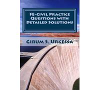 FE-Civil Practice Questions with Detailed Solutions: (including the new alternative item type practice questions)