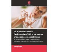 Fé e personalidade: Explorando o TOC e os traços anancásticos nos jainistas: Um estudo comparativo da POC e da Perturbação de Personalidade Anancástica entre comunidades Jain e não Jain