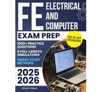 FE Electrical and Computer Exam Prep: 1000+ Practice Questions & 6 Full-Length Simulations with Step-by-Step Explanations, Smart Study Methods and Stress-Reduction Strategies to Build Exam Confidence
