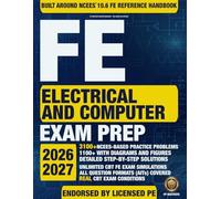 FE Electrical and Computer Exam Prep: A Complete PE-Backed Review & Practice Guide Built on the FE Reference Handbook | Includes Workbook (3,100+ Practice Problems & Solutions) and CBT Simulator