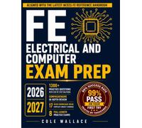 FE Electrical and Computer Exam Prep: All-In-One PE-Backed Review and Practice System aligned with the NCEES FE Reference Handbook | Including 1300+ ... Workbook & 8 Full CBT Exam Simulators