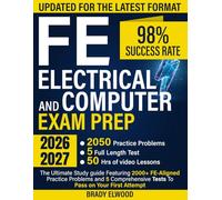 FE Electrical and Computer Exam Prep: The Ultimate Study guide Featuring 2000+ FE-Aligned Practice Problems and 5 Comprehensive Tests To Pass on Your First Attempt