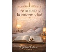 Fe en medio de la enfermedad: Esperanza cuando el cuerpo se debilita