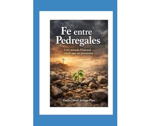 Fe entre Pedregales: Una mirada pastoral a la fe que no persevera