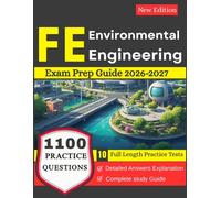 FE Environmental Engineering Exam Prep Guide 2026-2027: 10 Full-Length Practice Tests + 1100 Practice Questions with Detailed Answer Explanations