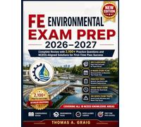 FE Environmental Exam Prep 2026-2027: Complete Review with 2,100+ Practice Questions and NCEES-Aligned Solutions for First-Time Pass Success