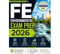 FE Environmental Exam Prep Mastery: Pass the EIT/FE exam with 600+ Practice Problems, Chapter Reviews and 3 Full Length Practice Exams
