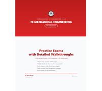 FE Mechanical Engineering Practice Exams: 2 Full-Length Practice Exams with Step-by-Step Solutions and NCEES Handbook References (FE Test Prep Practice Exams)