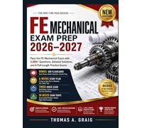 FE Mechanical Exam Prep 2026-2027: Pass the FE Mechanical Exam with 2,000+ Questions, Detailed Solutions, and 4 Full-Length Practice Exams