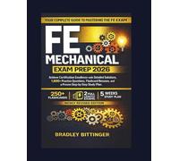 FE MECHANICAL EXAM PREP 2026: Achieve Certification Excellence with Detailed Solutions, 1,600+ Practice Questions, Flashcard Bonuses, and a Proven Step-by-Step Study Plan.