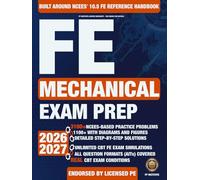 FE Mechanical Exam Prep: A Complete PE-Backed Review & Practice Guide Built Around the FE Reference Handbook | INCLUDES Workbook (3,100+ Practice Problems & Detailed Solutions) and CBT Exam Simulator