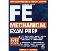 FE Mechanical Exam Prep: A Complete PE-Backed Review & Practice Guide Built Around the FE Reference Handbook | INCLUDES Workbook (3,100+ Practice Problems & Detailed Solutions) and CBT Exam Simulator